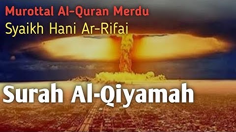 Surah Al-Qiyamah, سورة القيامة, Syaikh Hani Ar-Rifai, #tahsin #tajweed #murottal #quran #tilawat