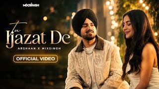 TU IJAZAT DE (Official Video) Arshaan x MixSingh | Latest Punjabi Songs 2026