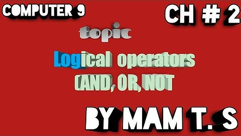 Logical operators | (AND, OR, NOT)| 9th computer new book chapter 2