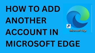 How To Add Another Account In Microsoft Edge