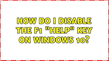 How do I disable the F1 "Help" key on Windows 10? (4 Solutions!!)