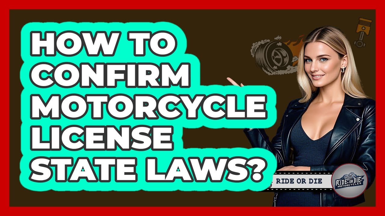 How To Confirm Motorcycle License State Laws?