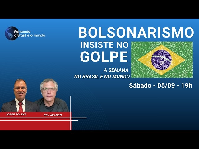 A semana no Brasil e no mundo: bolsonarismo insiste no golpe  📱