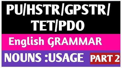PU/HSTR/GPSTR /TET ENGLISH GRAMMAR : NOUNS AND ITS USAGE