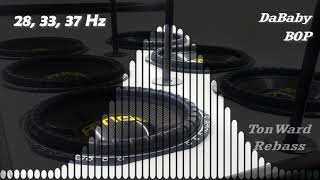 DaBaby - BOP (28, 33, 37 Hz) Rebass by TonWard