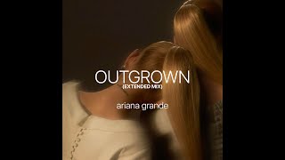 Outgrown (Extended Mix) - Ariana Grande [Unreleased] Resimi