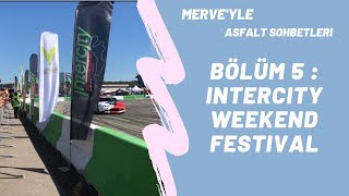 Weekend Festivali Sizin İçin Gezdik / Merve'yle Asfalt Sohbetleri B:5 #festival #modifiye #intercity