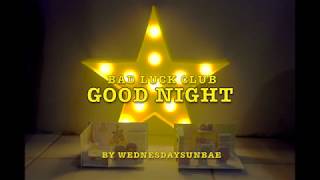 Video thumbnail of "Good Night - Bad Luck Club"