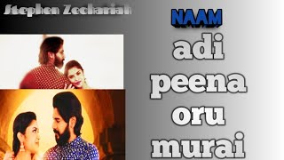 Naam ) adi peena oru murai nee song #StephenZechariah/#SRINISHA#adi peena /