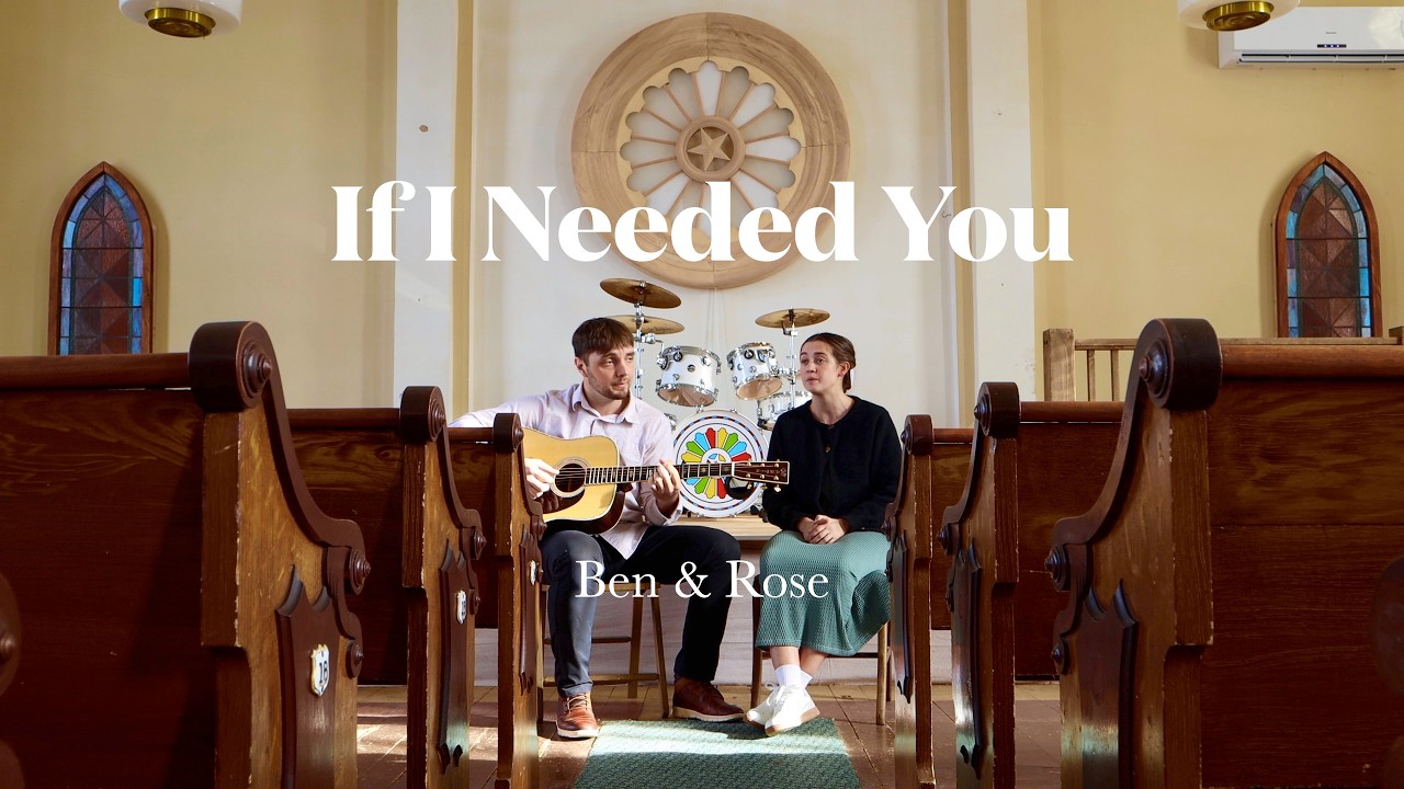 If I Needed You - Ben & Rose 