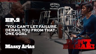 How Fitness Saved Massy Arias | Ep. 02 Don't Break with CT Fletcher