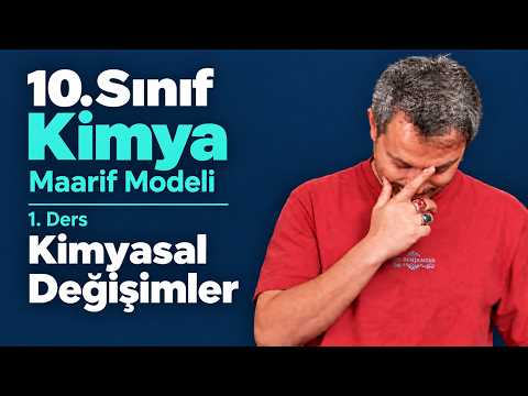 10. Sınıf 1. Ders | Kimyasal Değişimler | Kimyasal Tepkimeler | Maarif