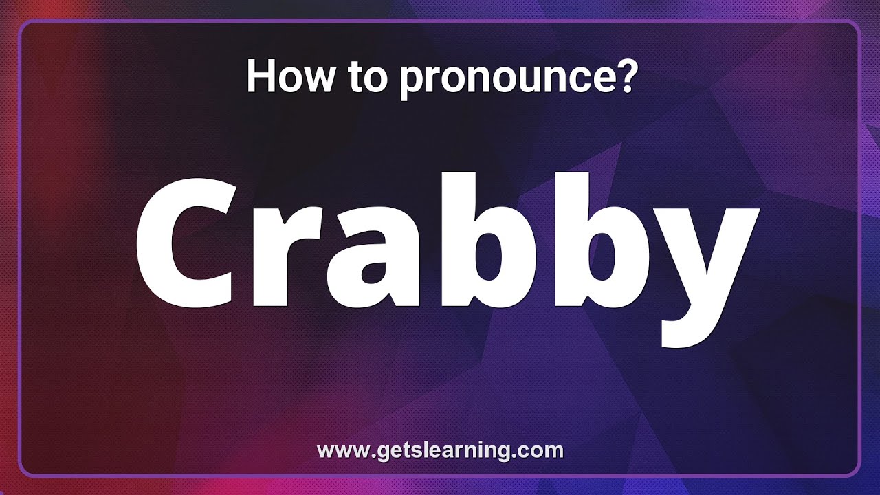 How to pronounce Crabby