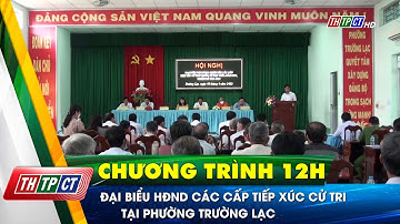Đại biểu HĐND các cấp tiếp xúc cử tri tại phường Trường Lạc | Cần Thơ TV