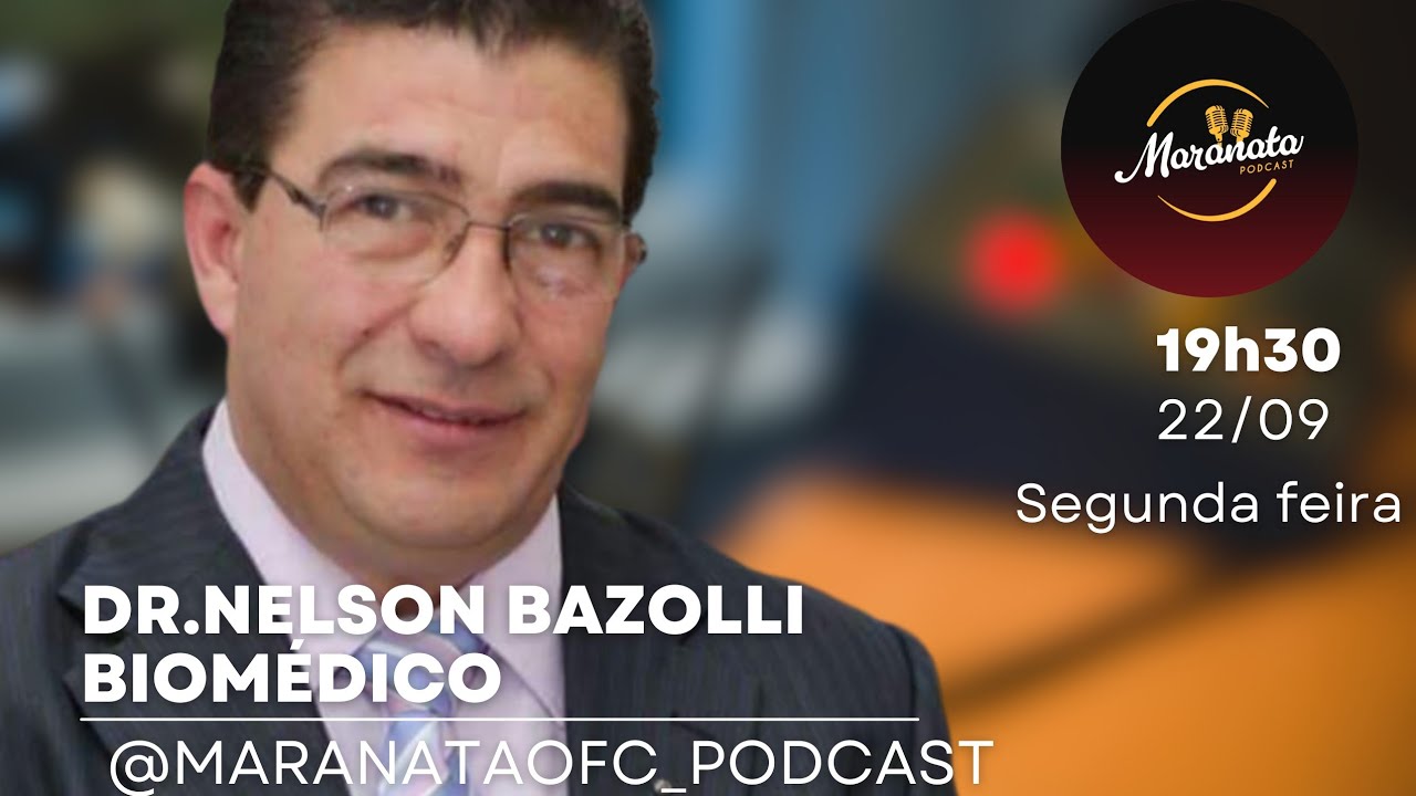 DOUTOR NELSON BAZOLLI BIOMÉDICO | MARANATA PODCAST#103
