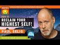 🌟PAUL SELIG & SPIRIT GUIDES: Reclaim Your Highest Self & Discover Freedom | The Book of Freedom