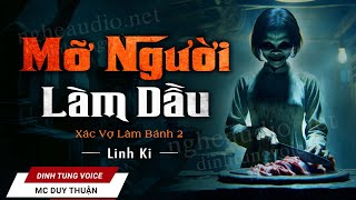 Truyện Ma - Mỡ Người Làm Dầu - Xác Vợ Làm Bánh 2 - MC Duy Thuận Kể Truyện Ma Kinh Dị @NHAMA