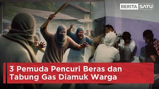 3 Pemuda Komplotan Pencuri Beras dan Tabung Gas Diamuk Warga | Beritasatu