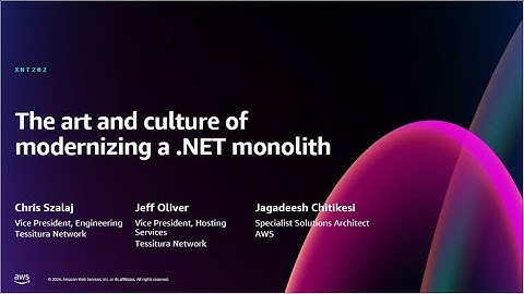 AWS re:Invent 2024 - The art and culture of modernizing a .NET monolith (XNT202)
