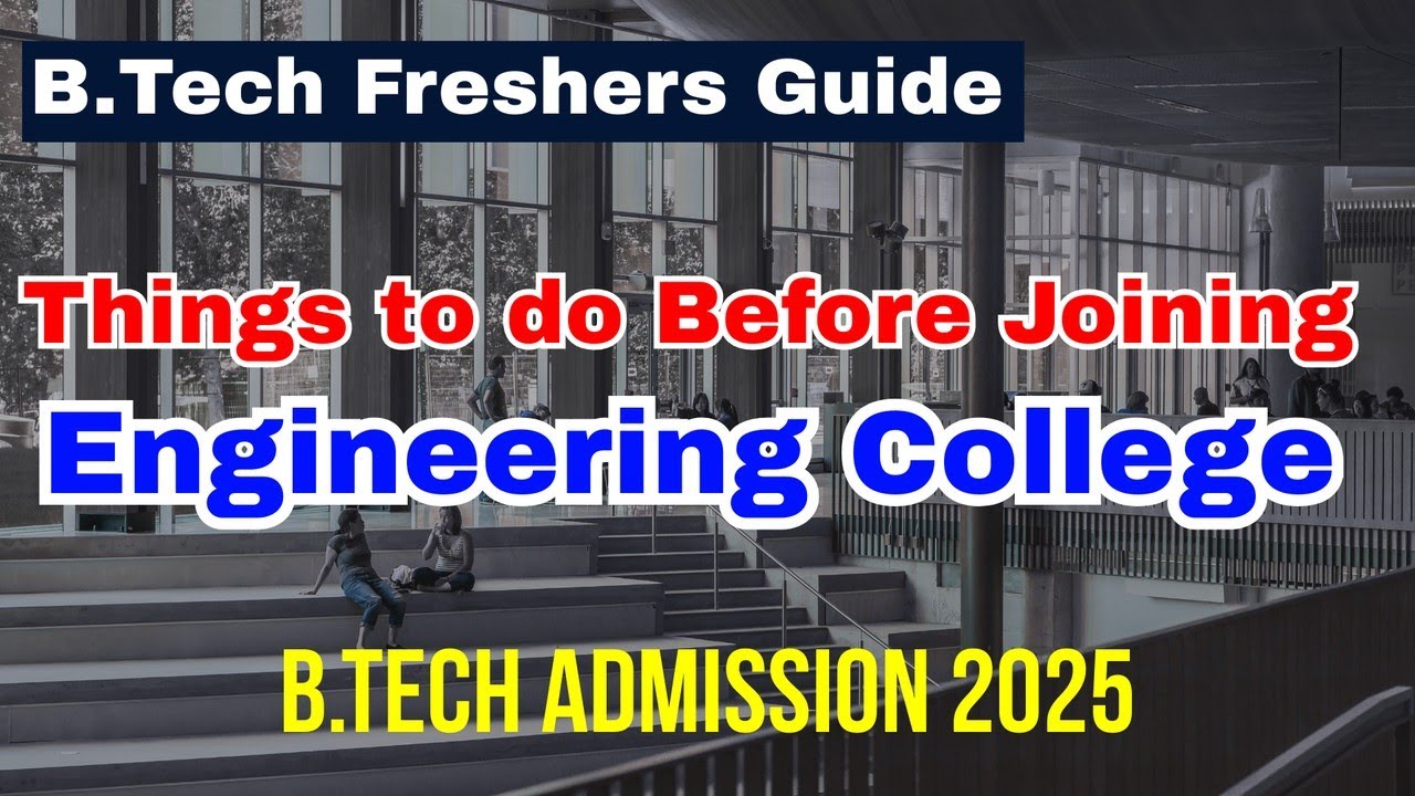 B. Tech Freshers Guide 2025 -Things to Do Before Joining Engineering College | B.TECH | NIT | IIIT 