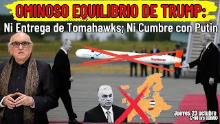 Ominoso Equilibrio de Trump: Ni entrega de Tomahawks; Ni cumbre con Putin | Alfredo Jalife