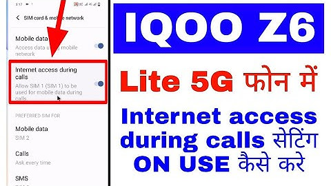 Iqoo z6 lite 5g me internet access during calls setting on/use kaise kare।internet access during cal