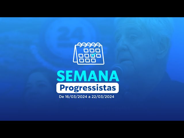 Semana Progressistas - 16/03/24 a 22/03/24