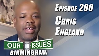 Our Issues Birmingham - Ep 200 - Chris England