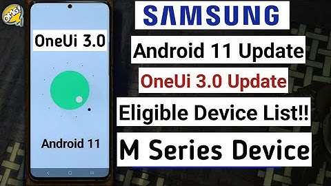 Android 11 Update & OneUi 3.0 Update List - Samsung Galaxy M30s, M31, M21, M51, F41, M01, M11 & more