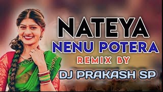 NATEYA NENU POTERA NEW FOLK [EDM DJ SONG] MIX BY DJ PRAKASH SP N DJ OSMAN