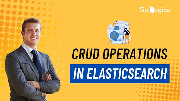 CRUD operations in Elasticsearch - S1E6: Elasticsearch and Kibana | GoLogica