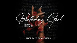 Hunxho  Birthday Girl   Visualizer By Felonyactivities