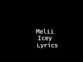 Melii - Icey Lyrics
