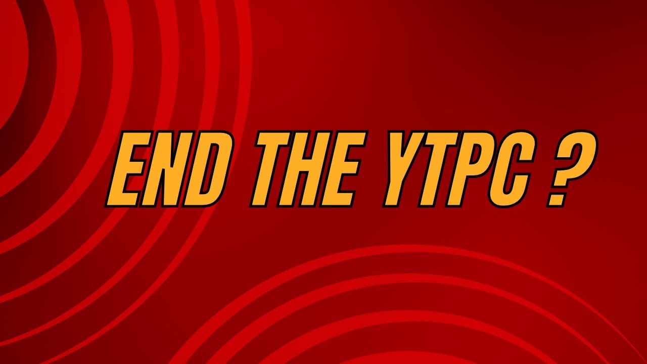 Ytpc End The YTPC ? - YouTube