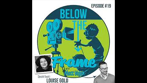 Below The Frame w/Matt Vogel EP#19: Louise Gold/Je...