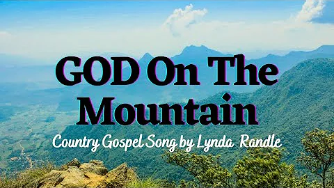 God On the Mountain | Country Gospel Song Lyrics Video