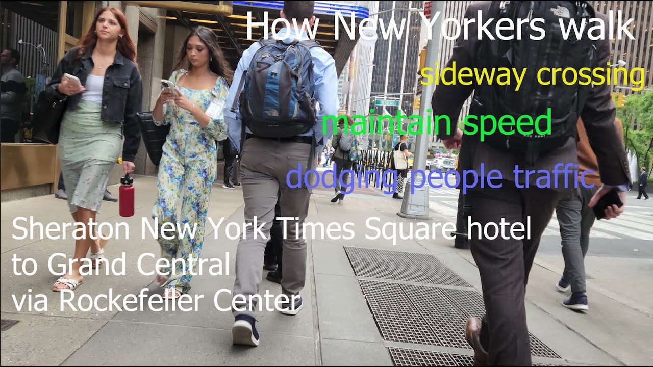 How New Yorkers walk: Sheraton New York Times Square hotel to Grand Central via Rockefeller Center