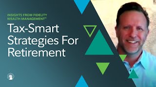 Insights Live: TaxSmart Strategies For Retirement | Fidelity Investments