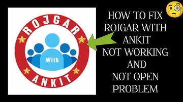 How To Fix "Rojgar With Ankit" App Not Working Problem|| "Rojgar With Ankit" App Not Open Problem