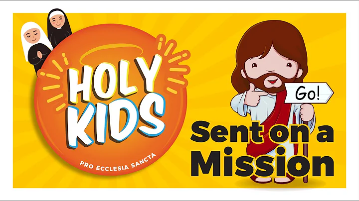 HOLY KIDS: Eucharist Series | E4 Sent on a Mission