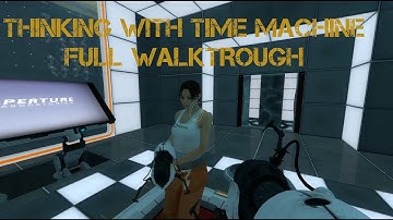 Portal 2 Thinking with time machine FULL (Realy what Portal 3 should be like!)