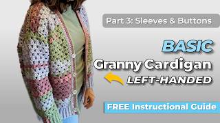 Left-Handed Basic Granny Cardigan Part 3 | Sleeves & Finishing