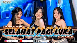 FUNKOT - [ GOOD MORNING LUKA ] - NEW SINGLE FUNKOT VERSION 2026 || BY DJ MEYSHA