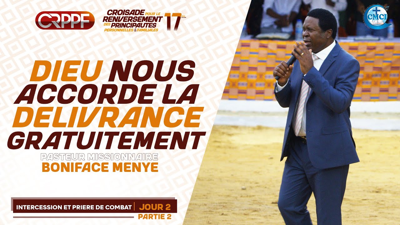 CRPPF 2025 - JOUR 2 (PARTIE 2) INTERCESSION ET PRIERE DE COMBAT : Dieu nous  délivre gratuitement