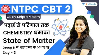 State of Matter | Chemistry | Day-3 | NTPC CBT -2 | wifistudy | Shipra Ma'am