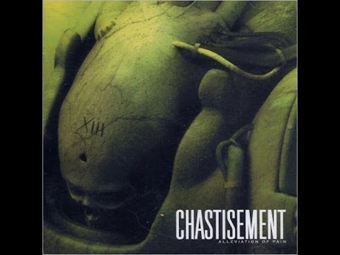 Chastisement — Chastisement - Alleviation Of Pain - Full Album