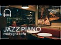 Midnight Cafe Lo-Fi Piano Jazz【Earphones Recommended/Hi-Res Audio】