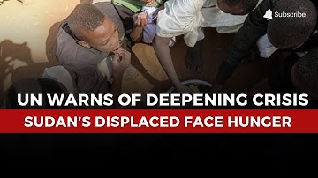 UN Warns of Deepening Crisis: Millions Displaced in Sudan Face Food Shortages