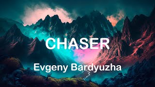 Chaser - Evgeny Bardyuzha