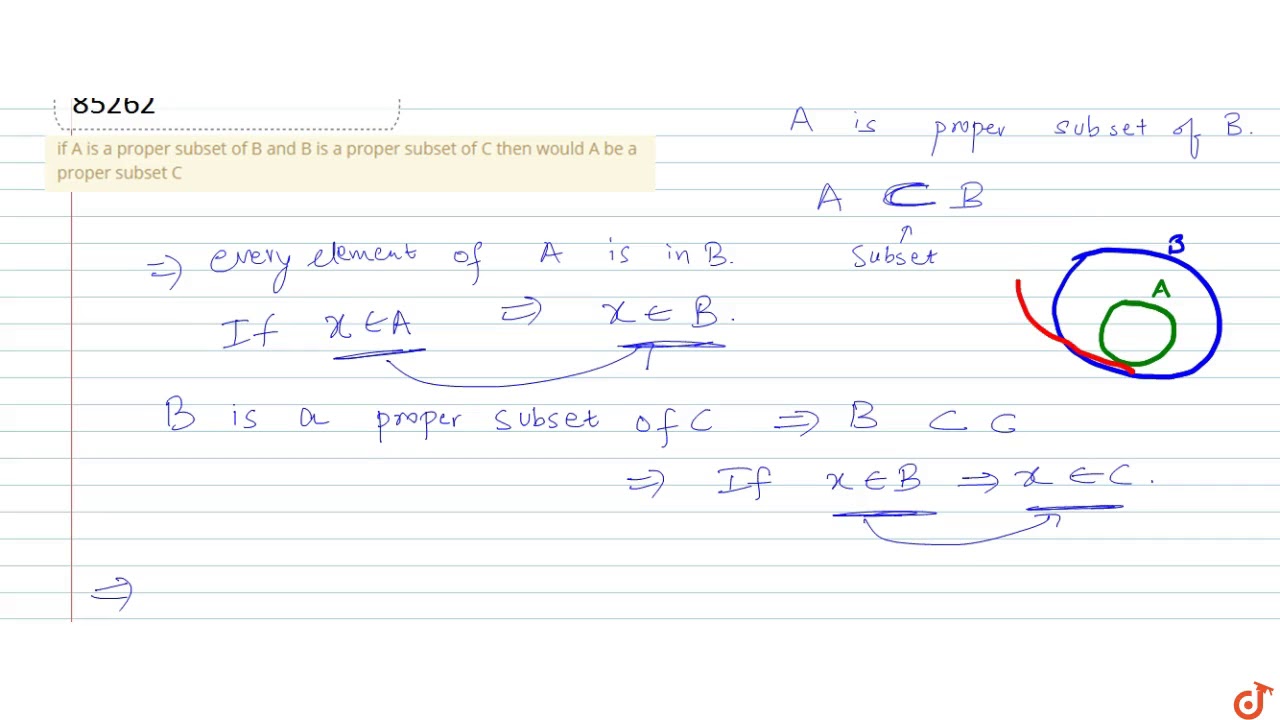 If A Is A Proper Subset Of B And B Is A Proper Subset Of C Then Would A Be A Proper Subset C Youtube